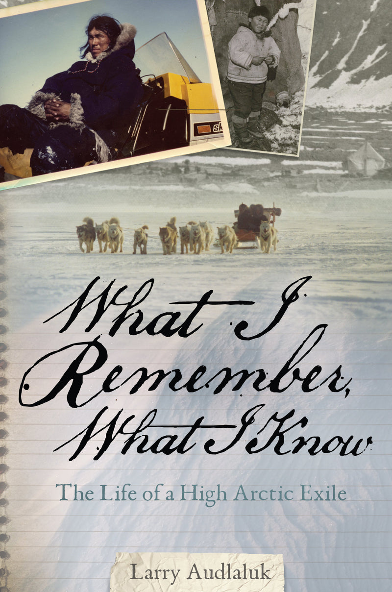 What I Remember, What I Know: The Life of a High Arctic Exile (FNCR 2021)