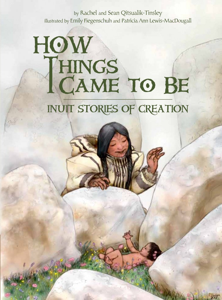 How Things Came to Be Inuit Stories of Creation
