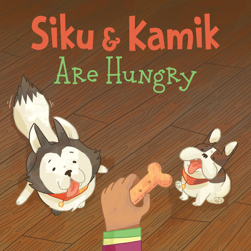 Siku & Kamik Are Hungry
