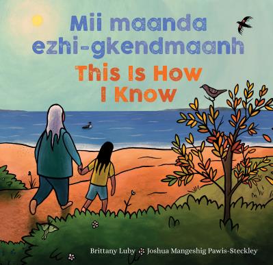 Mii maanda ezhi-gkendmaanh / This Is How I Know Niibing, dgwaagig, bboong, mnookmig dbaadjigaade maanpii mzin’igning / A Book about the Seasons (Ojibwe) (FNCR 2022)