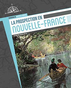 Bienvenue en Nouvelle-France - La prospection en Nouvelle-France
