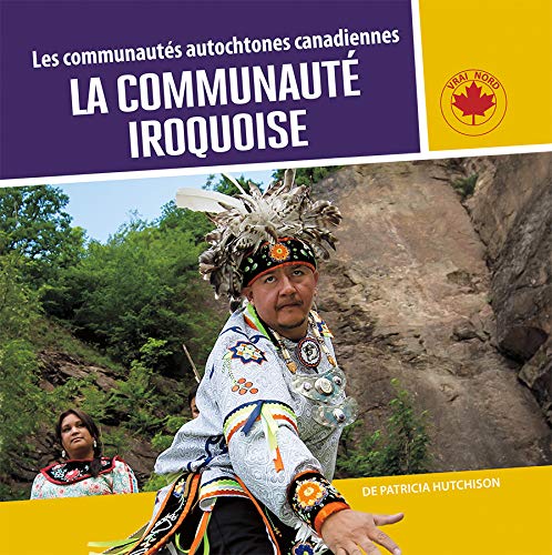 Les communautés Autochtones Canadiennes: la communauté Iroquoise / The Iroquois (FR)