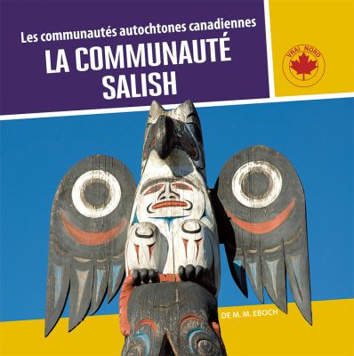 Les communautés autochtones canadienne - la communauté Salish / Indigenous Communities in Canada - The Salish (FR)