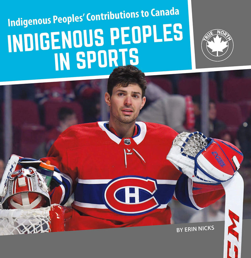 Indigenous Peoples' Contributions to Canada: Indigenous Peoples in Sports hc