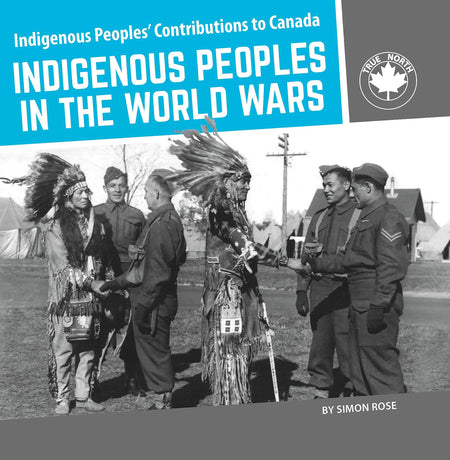 Indigenous Peoples' Contributions to Canada: Indigenous Peoples in the World Wars hc
