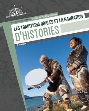 La vie Autochtone au Canada: Les traditions orales et la narration d'histoires (Oral Traditions in Storytelling) (FR)
