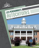 La vie Autochtone au Canada: Les pensionnats autochtones (Residential Schools) (FR)
