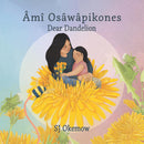 Âmî Osâwâpikones / Dear Dandelion (FNCR 2024)