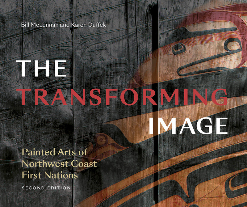 The Transforming Image, 2nd Ed. Painted Arts of Northwest Coast First Nations