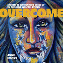 Overcome: Children Who Grew Up In The Child Welfare System