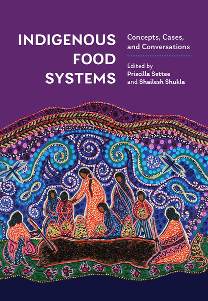 Indigenous Food Systems Concepts, Cases, and Conversations