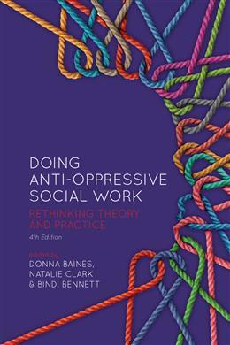 Doing Anti-Oppressive Social Work, 4th ed. Rethinking Theory and Practice