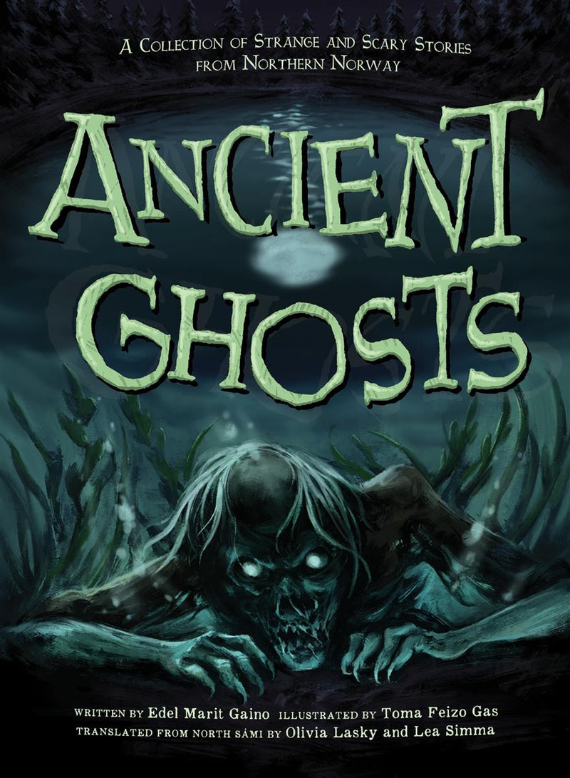 Ancient Ghosts A Collection of Strange and Scary Stories from Northern Norway