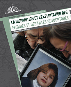 La vie Autochtone au Canada: La disparition et l’exploitation des femmes et des filles autochtones (Missing and Exploited Women and Girls) (FR)