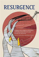 Resurgence: Engaging with Indigenous Narratives and Cultural Expressions In and Beyond the Classroom (The Footbridge 1)