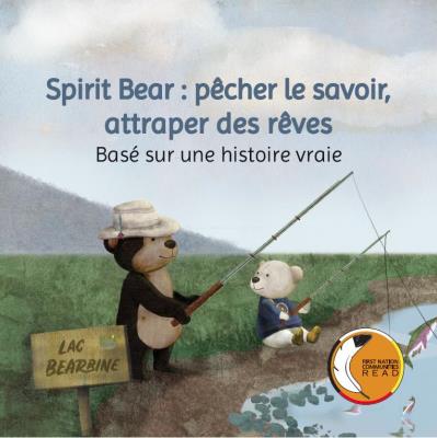 Spirit Bear: pêcher le savoir, attraper des rêves / Spirit Bear: Fishing for Knowledge, Catching Dreams (FR)