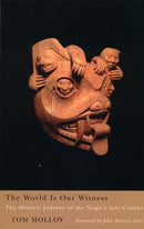 The World Is Our Witness  The Historic Journey of the Nisga'a Into Canada
