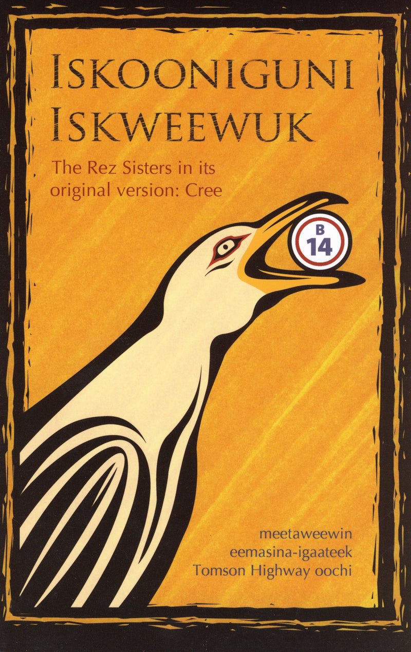 Iskooniguni Iskweewuk - The Rez Sisters (Cree)