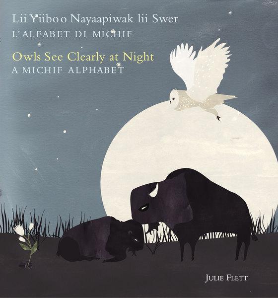 Owls See Clearly at Night (Lii Yiiboo Nayaapiwak lii Swer): A Michif Alphabet (L’alfabet di Michif) (Pre-Order for Feb 18/25)