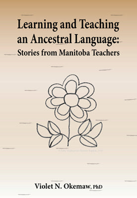 Learning and Teaching an Ancestral Language: Stories from Manitoba Teachers-limited quantities