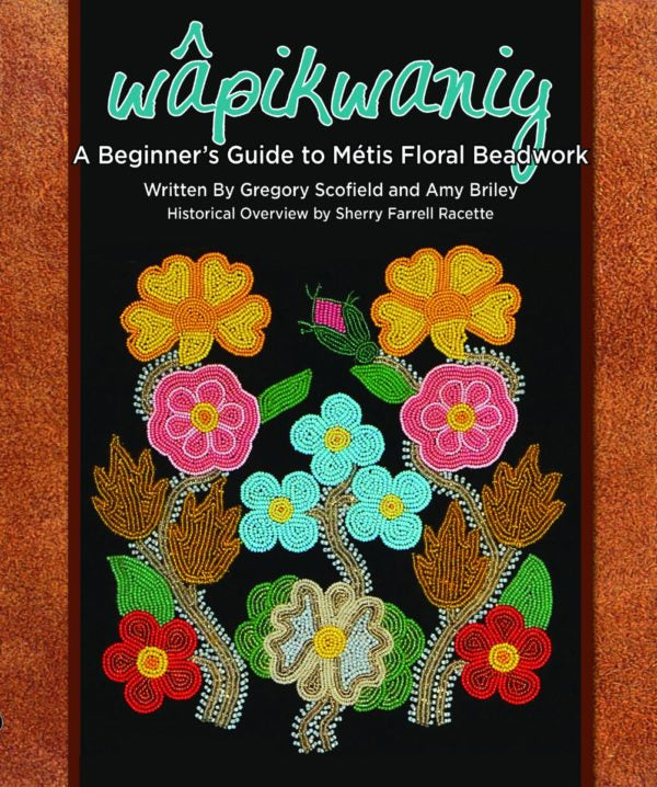 Wapikwaniy Beginner's Guide to Métis Floral Beadwork