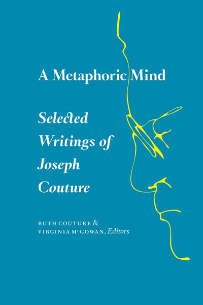 A Metaphoric Mind Selected Writings of Joe Couture