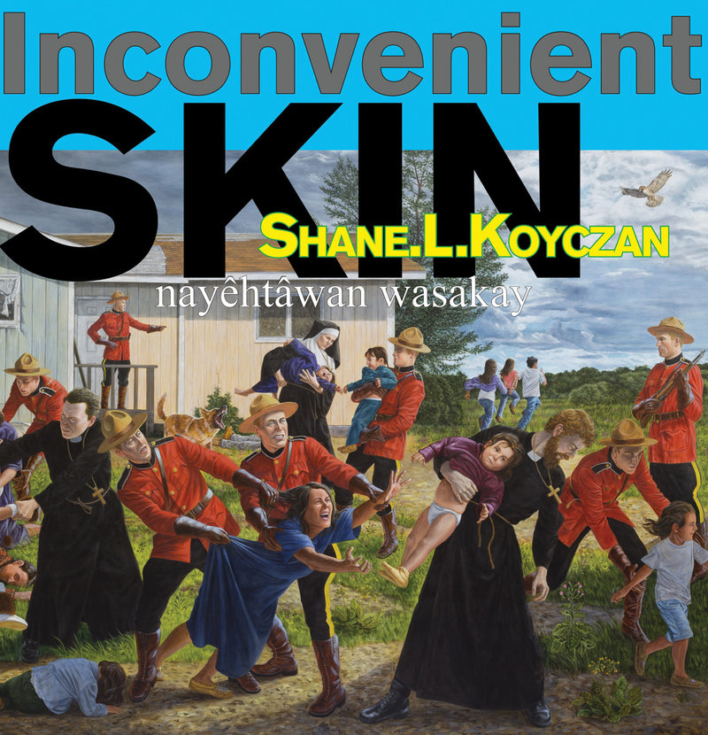 Inconvenient Skin / nayêhtâwan wasakay Hc