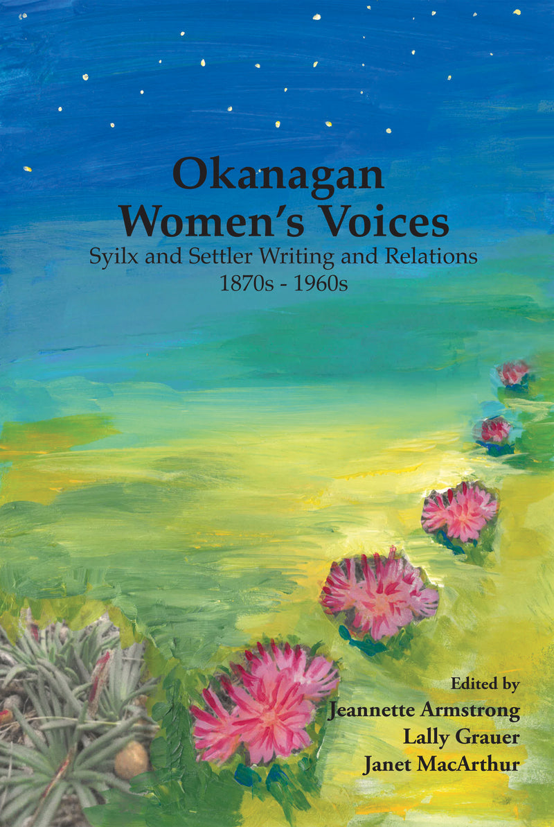 Okanagan Women’s Voices Syilx and Settler Writing and Relations, 1870s to 1960s