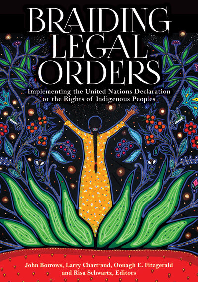 Braiding Legal Orders : Implementing the United Nations Declaration on the Rights of Indigenous Peoples