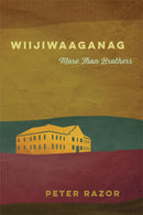 Wiijiwaaganag : More Than Brothers
