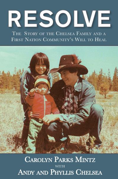 Resolve: The Story of the Chelsea Family and a First Nation Community's Will to Heal