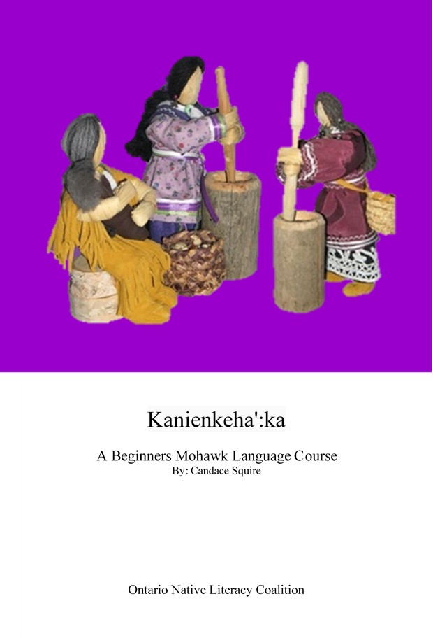 Kanienkeha':ha - A Beginner's Mohawk Language Curriculum