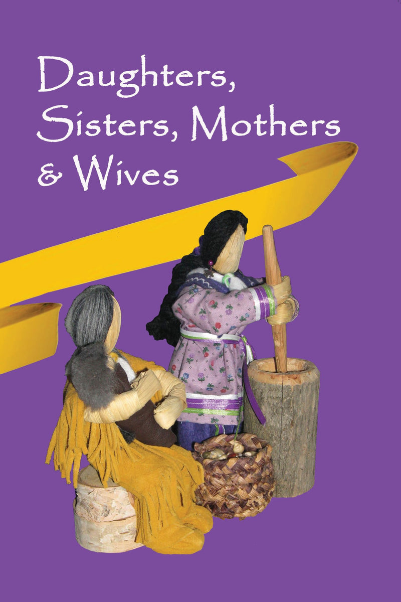 Daughters, Sisters, Mothers & Wives – Reader Haudenosaunee (Workbooks available)
