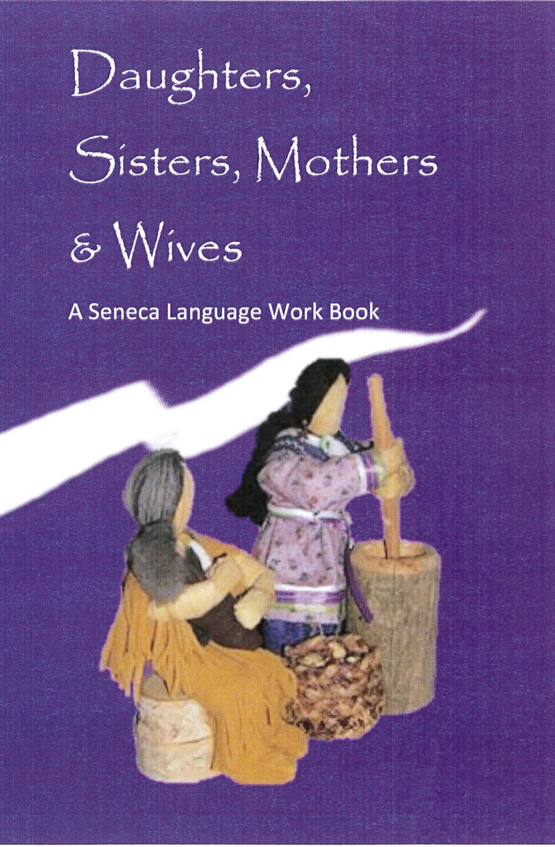 Daughters, Sisters, Mothers & Wives – Seneca Language Work Book
