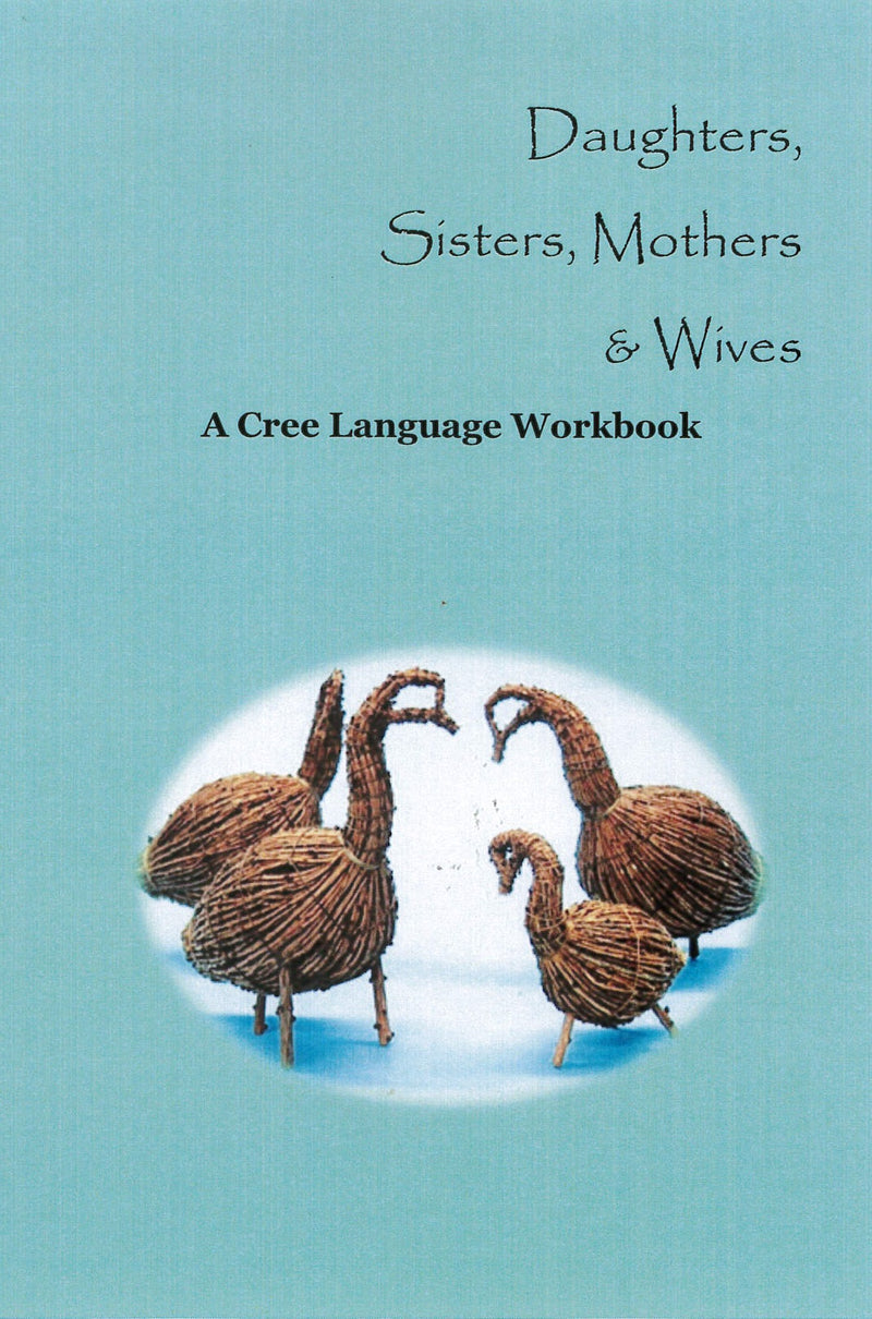 Daughters, Sisters, Mothers & Wives – Cree Language Work Book