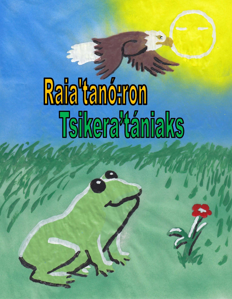 Raia'tonó:ron Tsikera'tániaks - The Special Frog - Mohawk