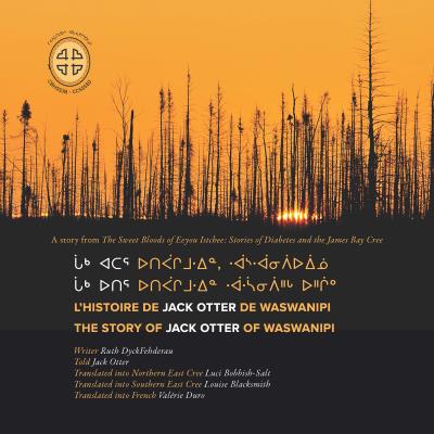 The Story of Jack Otter of Waswanipi/ L'histoire de Jack Otter de Waswanipi
