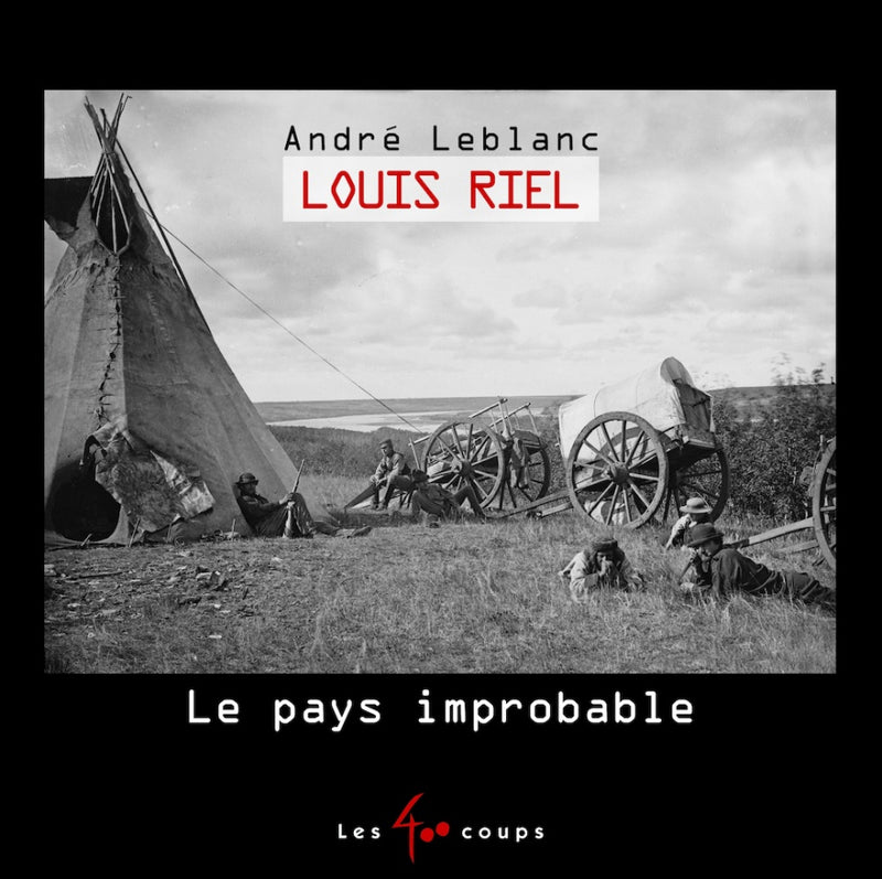 Louis Riel : le pays improbable (FR)