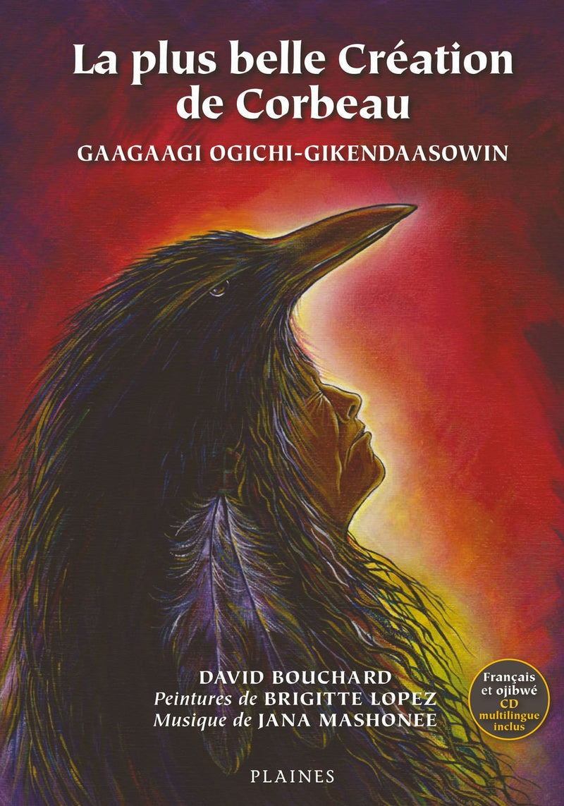 La plus belle Creation de Corbeau / Raven's Greatest Creation: Gaagaagi Ogichi-gikendaasowin (FR)