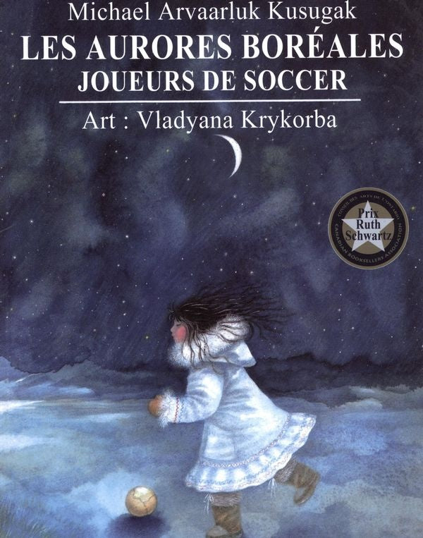 Les Aurores Boréales: joueurs de soccer / Northern Lights: The Soccer Trails (FR)