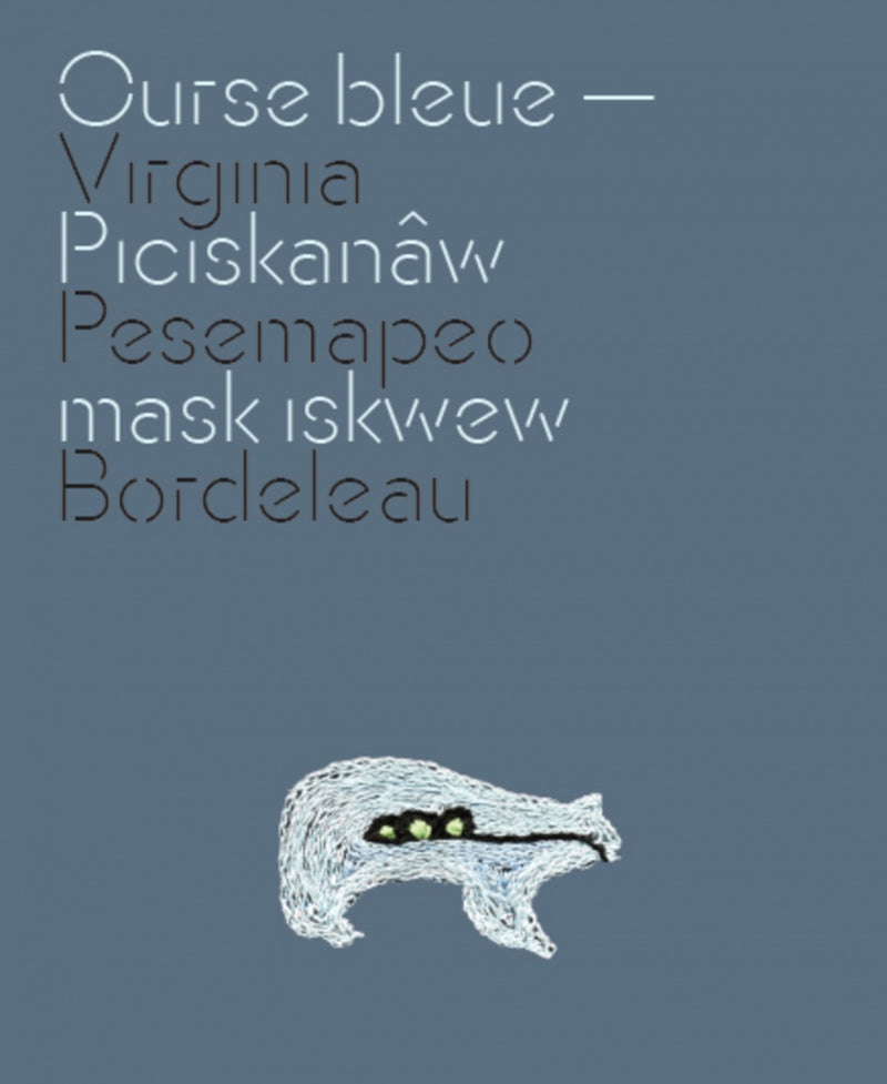 Ourse bleue - Piciskanâw mask iskwew / Blue Bear (FR)
