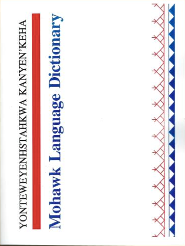 Yonteweyenhstahkwa Kanyen’keha / Mohawk Language Dictionary