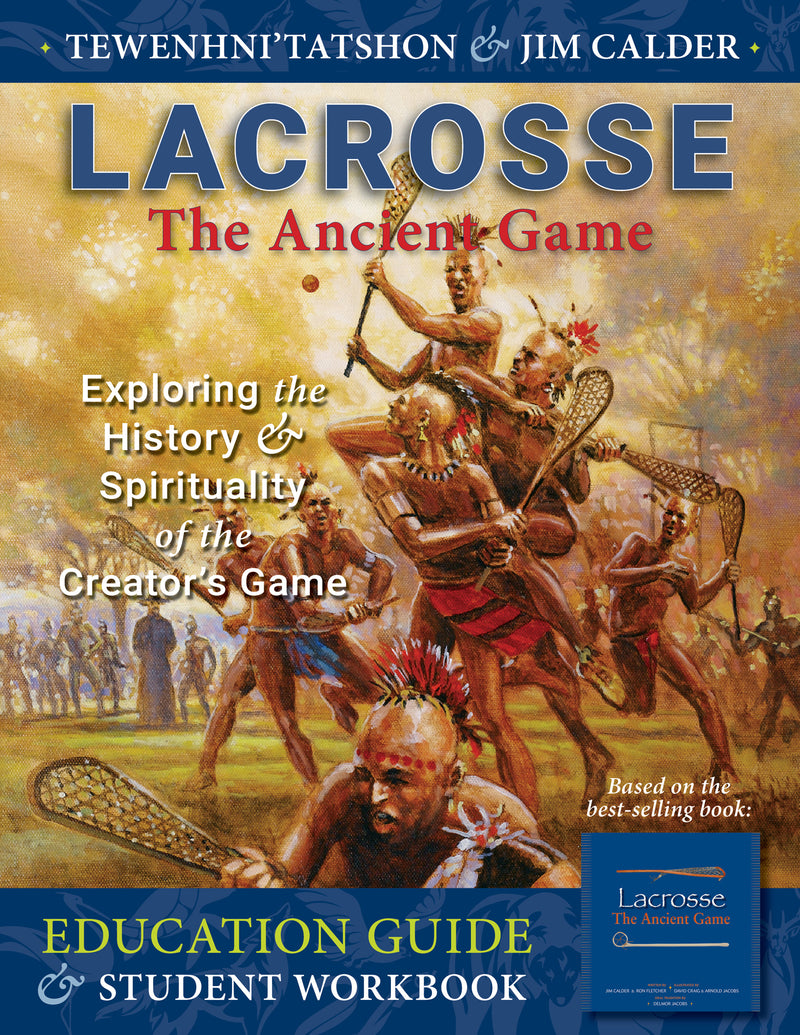 Lacrosse: The Ancient Game Education Guide & Student WorkBook