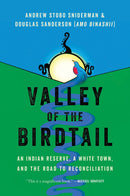 Valley of the Birdtail : An Indian Reserve, a White Town, and the Road to Reconciliation (HC) (FNCR 2023)