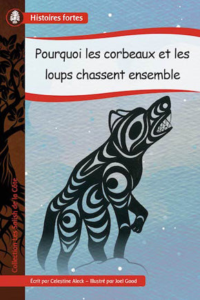 Collection Histoires fortes - Les Salish de la Côte: Pourquoi les corbeaux et les loups chassent ensemble